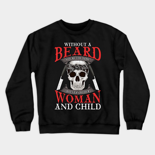 Without a Beard You're The Same As Everyone Else Crewneck Sweatshirt by theperfectpresents